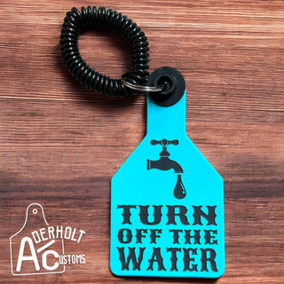 Engraved Ritchey Turn Off The Water Reminder Tag - Aderholt Customs - Custom Ear Tags & More