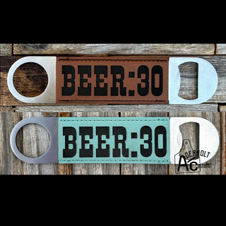 Bottle Opener - BEER:30 - Aderholt Customs - Custom Ear Tags & More