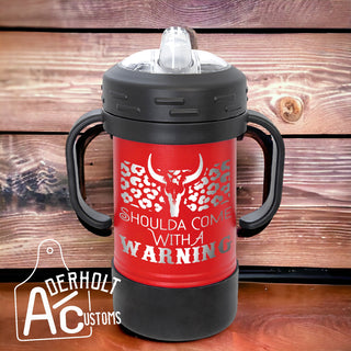 Shoulda Come With A Warning Stainless Steel Insulated Sippy Cup - Aderholt Customs - Custom Ear Tags & More